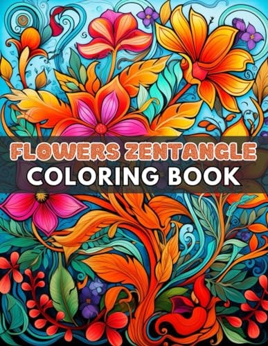 Flowers Zentangle Coloring Book for Adults High Quality +100 Beautiful Designs for All Ages