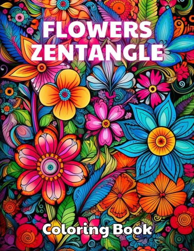 Flowers Zentangle Coloring Book for Adults 100] Unique and Beautiful Designs for All Fans