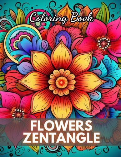 Flowers Zentangle Coloring Book for Adults New Edition And Unique High-quality Illustrations Coloring Pages