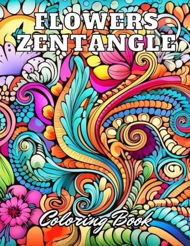 Flowers Zentangle Coloring Book for Adults High Quality +100 Adorable Designs for All Ages