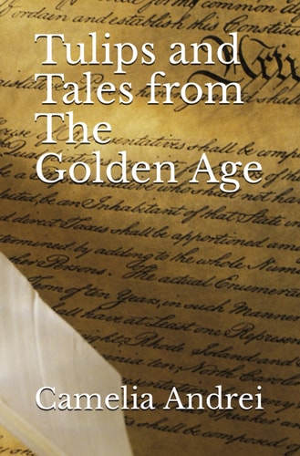 Tulips and Tales from The Golden Age A Childhood in Communist Romania, 1975-1989