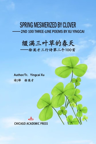 Spring Mesmerized by Clover 2nd 100 THREE-LINE POEMS BY XU YINGCAI