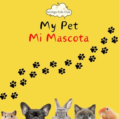My Pet Mi Mascota - Bilingual Spanish English Book for Toddlers and Young Children Ages 1-7