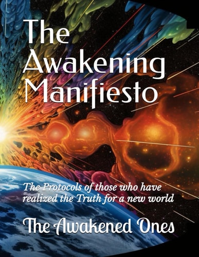 The Awakening Manifiesto The Protocols of Those who Have Realized the Truth for a New World