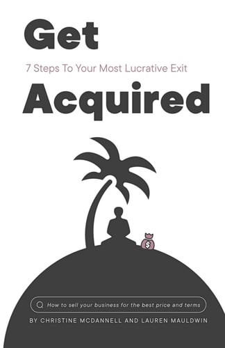 Get Acquired 7 Steps to Your Most Lucrative Exit