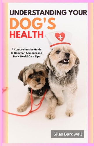 Understanding Your Dog's Health A Comprehensive Guide to Common Ailments and Basic Healthcare Tips