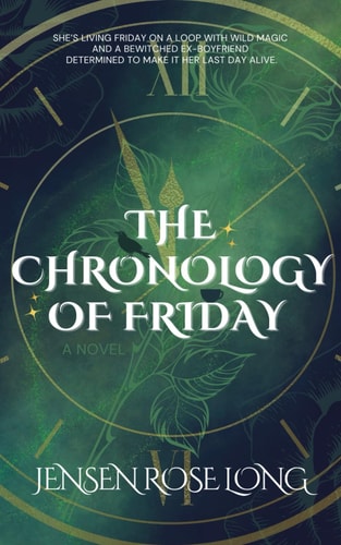 The Chronology of Friday A YA Time Loop Mystery about a Witch with Wild Magic