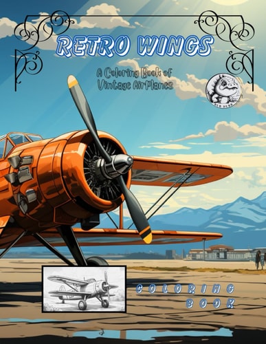 Retro Wings A Coloring Book of Vintage Airplanes