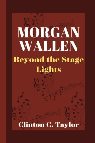 Morgan Wallen Beyond the Stage Lights