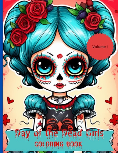 Day of the Dead Girls Coloring Book Volume I Explore 32 Pages Mexican Culture with Intricate Sugar Skull Designs, Marigold Patterns, and Stress-Relieving Art for Adults