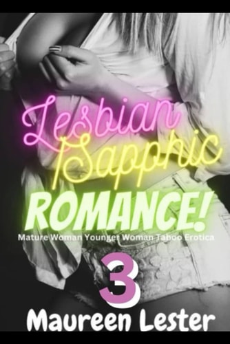 LESBIAN/SAPPHIC ROMANCE 3 Mature Woman Younger Woman Taboo Erotica
