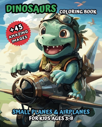 Coloring Book of Dinosaurs in Small Planes and Airplanes For Kids Ages 3-8