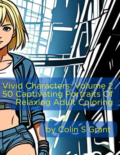 Vivid Characters Volume 2: Singular Studies - 50 Captivating Portraits for Adult Creativity and Relaxation