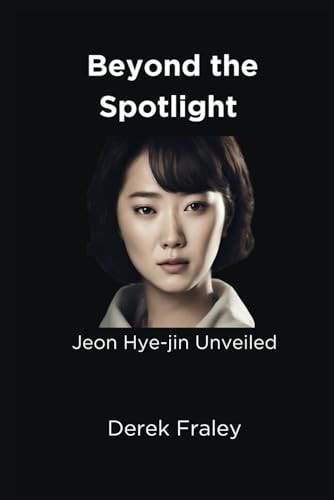 Beyond the Spotlight Jeon Hye-jin Unveiled
