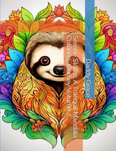 SERENE SLOTHS A Tranquil Mandala Coloring Journey Volume 2