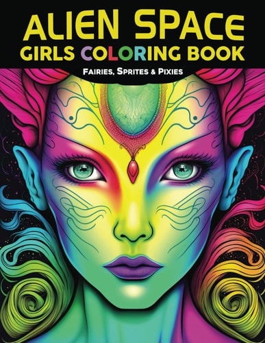 Alien Space Girls Coloring Book Fairies, Sprites & Pixies