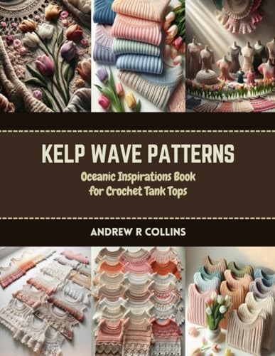Kelp Wave Patterns Oceanic Inspirations Book for Crochet Tank Tops