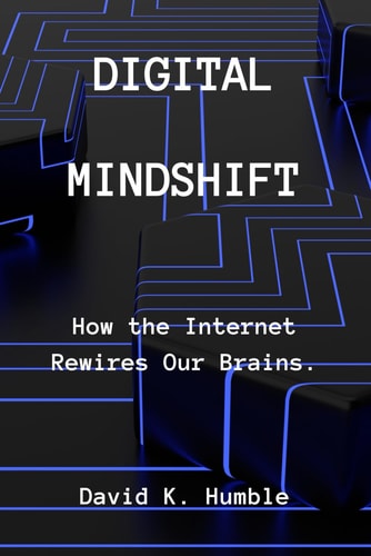 Digital Mindshift How the Internet Rewires Our Brains.