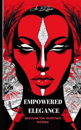 Empowered Elegance Unleashing Your Irresistible Presence.