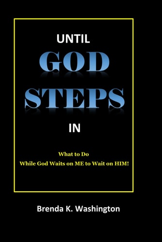 Until God Steps in What to Do While GOD Waits on Me to Wait on Him!