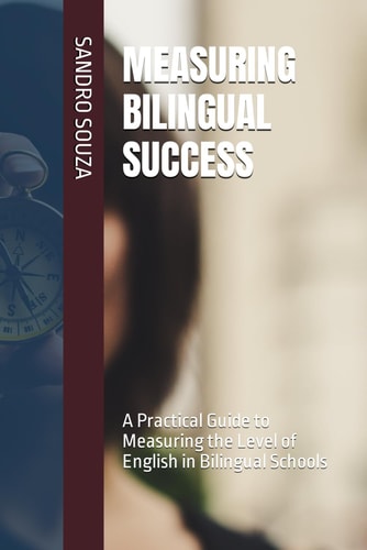Measuring Bilingual Success A Practical Guide to Measuring the Level of English in Bilingual Schools