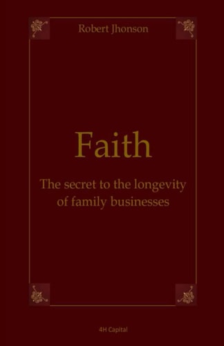 Faith The Secret to the Longevity of Family Businesses