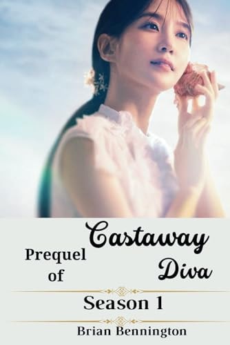 Prequel of Castaway Diva (Season 1) (Episode 1-12) Fully Explained