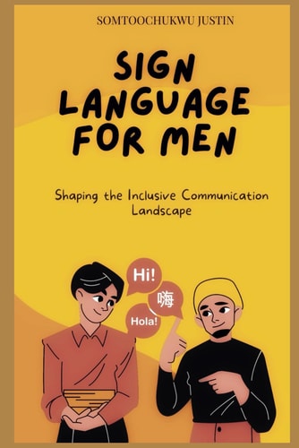 SIGN Language for Men Shaping the Inclusive Communication Landscape