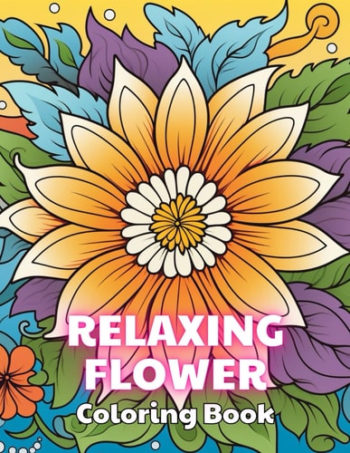Relaxing Flower Coloring Book For Adult 100+ Unique and Beautiful Designs