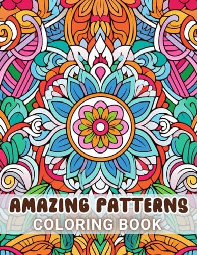 Amazing Patterns Coloring Book 100] Unique and Beautiful Designs for All Fans