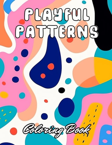 Playful Patterns Coloring Book 100+ Unique and Beautiful Designs for All Fans