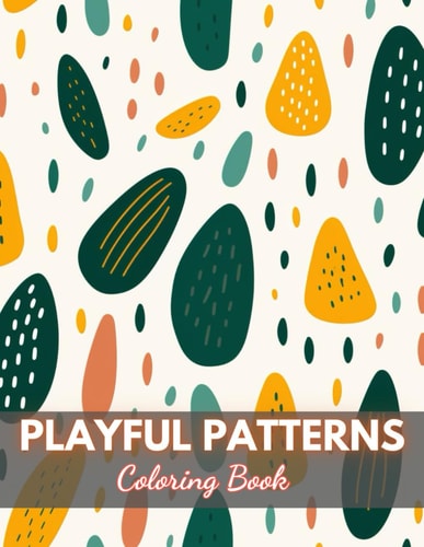 Playful Patterns Coloring Book New Edition And Unique High-quality Illustrations Coloring Pages