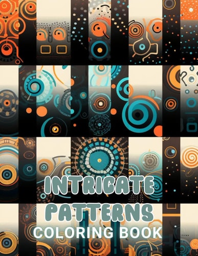 Intricate Patterns Coloring Book New and Exciting Designs Suitable for All Ages