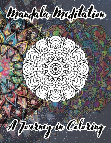 Mandala Meditation A Journey in Coloring