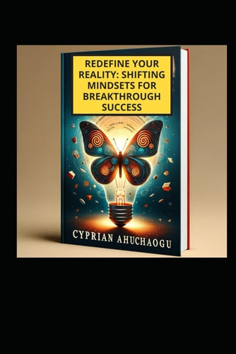 Redefine Your Reality Shifting Mindsets for Breakthrough Success