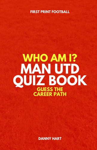 Who Am I? Manchester United Quiz Book Guess The Football Career Path