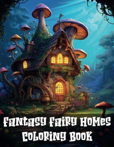 Fantasy Homes Coloring Book For Adults, a Coloring Book that Transcends the Ordinary