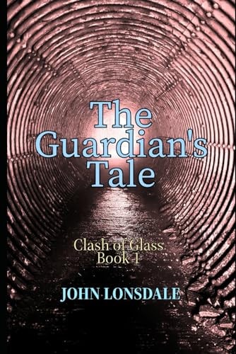 The Guardian's Tale The Clash of Glass