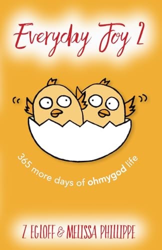 Everyday Joy 2 365 More Days of OhMyGod Life