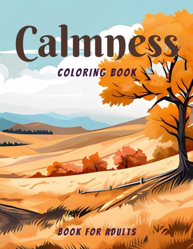 Calmness Coloring Book for Adults Adult Coloring Book with Relaxing Designs of Varoius Landscapes