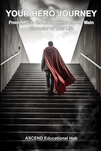 YOUR HERO JOURNEY From Npc to the Protagonist and the Main Character of Your Life