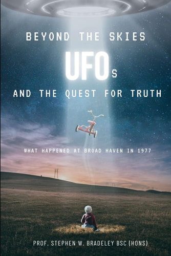 Beyond the Skies UFOs and the Quest for Truth What Happened at Broad Haven in 1977