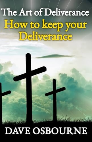 The Art Deliverance How to Keep Your Deliverance