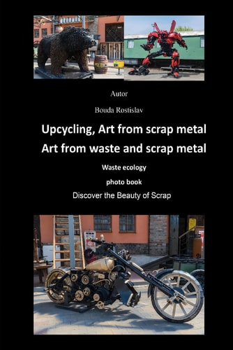 Upcycling, Art from Scrap Metal Tourist Attraction Discover the Beauty of Scrap