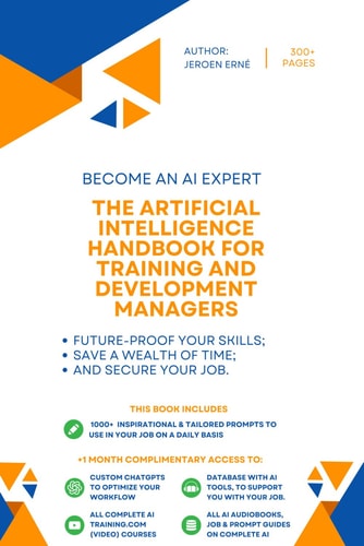 The Artificial Intelligence Handbook for Training and Development Managers "Future-Proof Your Skills; Save a Wealth of Time; and Secure Your Job."