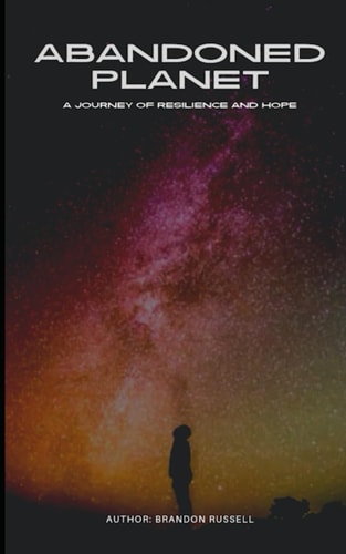 Abandoned Planet A Journey Of Resilience And Hope