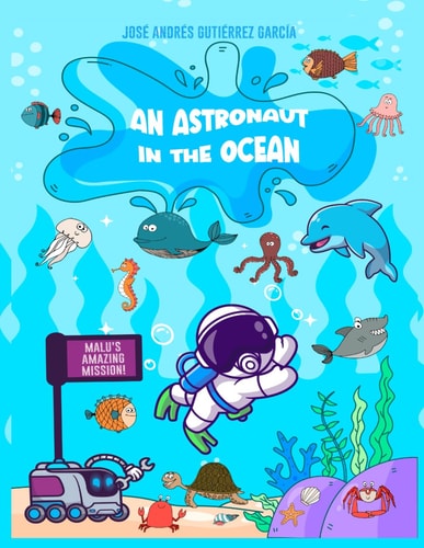 An Astronaut in the Ocean Malú's Amazing Mission