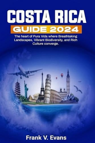 Costa Rica Guide 2024 The Heart of Pura Vida where Breathtaking Landscapes, Vibrant Biodiversity, and Rich Culture Converge.