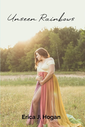 Unseen Rainbows A Mother's Journey Through Tragedy and Triumph