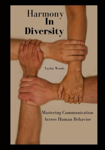 Harmony in Diversity Mastering Communication Across Human Behavior